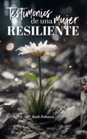 Testimonios de una mujer resiliente (Spanish Edition) B0CJD846P9 Book Cover