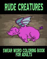 Swear Word Coloring Book for Adults: Rude Creatures 1530034124 Book Cover
