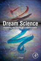 Dream Science: Exploring the Forms of Consciousness 0124046487 Book Cover
