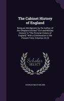 The Cabinet History of England: Being an Abridgment, by the Author, of the Chapters Entitled Civil and Military History in the Pictorial History of England, with a Continuation to the Present Time, Vo 1357198655 Book Cover
