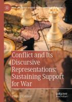 Conflict and Its Discursive Representations: Sustaining Support for War (Palgrave Studies in International Relations) 303179091X Book Cover