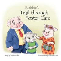 Robbie's Trail through Foster Care 0981740324 Book Cover