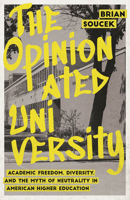 The Opinionated University: Academic Freedom, Diversity, and the Myth of Neutrality in American Higher Education 0226839656 Book Cover