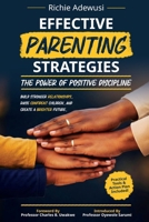 Effective Parenting Strategies: The Power of Positive Discipline 1997938219 Book Cover
