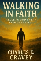 Walking in Faith: Trusting God Every Step of the Way 1585350966 Book Cover