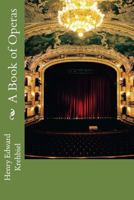 A Book of Operas, Their Histories, Their Plots, and Their Music 1523739800 Book Cover