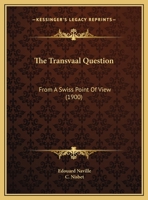 The Transvaal Question: From A Swiss Point Of View 1437355765 Book Cover