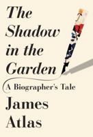 The Shadow in the Garden: A Biographer's Tale 0525431829 Book Cover