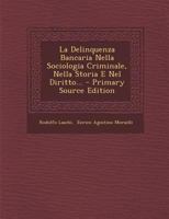 La Delinquenza Bancaria Nella Sociologia Criminale, Nella Storia E Nel Diritto... 101687801X Book Cover