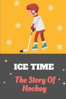 Ice Time: The Story Of Hockey: Hockey Sticker Book B09BYN3WX8 Book Cover
