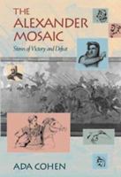 The Alexander Mosaic: Stories of Victory and Defeat (Cambridge Studies in Classical Art and Iconography) 0521775434 Book Cover