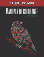 Mandala de colorante animales - Calidad Premium: Maravillosos mandalas para gente apasionada - Libro de colorear Adultos y ni�os Antiestr�s y relajante (Le�n, elefante, p�jaro, gato, perro, camello... B08L6CWF9L Book Cover