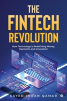 The FinTech Revolution: How Technology is Redefining Money, Payments and Innovation B0DST988VL Book Cover