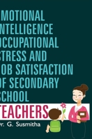 Emotional Intelligence, Occupational Stress and Job Satisfaction of Secondary School Teachers 9386841878 Book Cover