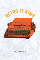 Retro Is King: Nostalgiker Notizbuch A5 Kariert - Vintage Liebhaber Heft - Retro Notizheft 120 Seiten KARO - Farbband Notizblock Steampunk Motiv - 90er Kind Geschenk 1703180224 Book Cover