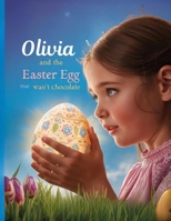 Olivia: And The Easter Egg That Wasn't Chocolate! B0FWQKSDH3 Book Cover