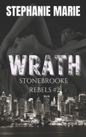 WRATH (STONEBROOKE REBELS #2): A Dark, Enemies to Lovers, Why Choose, College Romance B0FCM28JW7 Book Cover