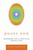 Pause Now: Handbook for a Spiritual Revolution 0761842837 Book Cover