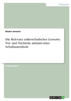 Die Relevanz au�erschulischer Lernorte. Vor- und Nachteile anhand eines Schulbauernhofs 3346381935 Book Cover