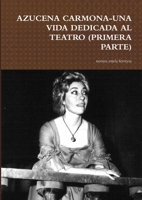 Azucena Carmona-Una Vida Dedicada Al Teatro (Primera Parte) 0557400414 Book Cover