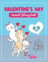 Valentines Day Animals Coloring Book For Kids: Valentines Day Activity Books For Kids, Toddlers And Preschoolers Girls And Boys, Animal Theme Coloring B08VCKZ37S Book Cover