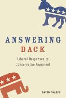Answering Back: Liberal Responses to Conservative Arguments 1441126937 Book Cover