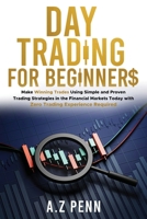 Day Trading for Beginners: Make Winning Trades Using Simple and Proven Trading Strategies in the Financial Markets Today with Zero Trading Experience Required 1739925068 Book Cover