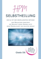 HPM Selbstheilung: Wie du mit der HERZplusMatrix-Methode dein Bewusstsein erweiterst, die Heilkraft deines Herzens nutzt, deine Persönlichkeit zum Leuchten bringst 3756210146 Book Cover
