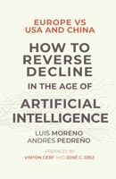 Europa frente a EE.UU. y China. Prevenir el declive en la era de la inteligencia artificial 8409309866 Book Cover