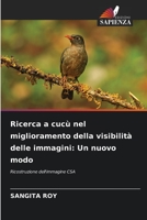 Ricerca a cucù nel miglioramento della visibilità delle immagini: Un nuovo modo: Ricostruzione dell'immagine CSA 620630700X Book Cover