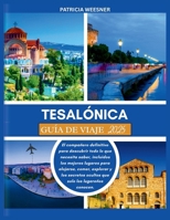 TESALÓNICA GUÍA DE VIAJE 2025: El compañero definitivo para descubrir todo lo que necesita saber, incluidos los mejores lugares para alojarse, comer, explorar y los secretos ocultos (Spanish Edition) B0FHV8FWV2 Book Cover
