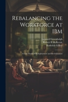 Rebalancing the Workforce at IBM: A Case Study of Redeployment and Revitalization 0343300745 Book Cover
