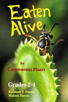 Eaten Alive by Carnivorous Plants: Black & White Photography Edition 1517124778 Book Cover