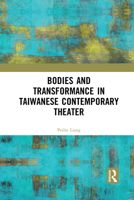 Bodies and Transformance in Taiwanese Contemporary Theater 103209088X Book Cover