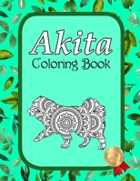 Akita Coloring Book: Akita Coloring Book with Mindfulness and Stress Relieving Designs with Mandala B08Z3M31MG Book Cover