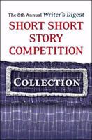 The 8th Annual Writer's Digest Short Short Story Competition 1425175864 Book Cover