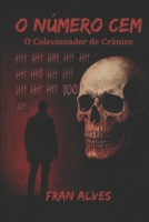 O NÚMERO CEM: O Colecionador de Crânios (Portuguese Edition) B0GTRCFVGW Book Cover