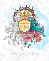 My Identity in Christ - An Interactive Bible Study, Journal, and Coloring Book: Learning to Believe and Apply God's Truth About Myself B0943ZZ9TL Book Cover