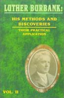 Luther Burbank: His Methods and Discoveries and Their Practical Application; Volume 3 1016649614 Book Cover