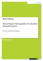 Marcel Pagnol. Hintergr�nde der aktuellen Pagnol-Rezeption: Eine neue Standortbestimmung? 3346646661 Book Cover