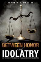 Between Honor and Idolatry 1629521582 Book Cover