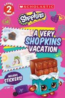 Shopkins - A Very Shopkins Vacation 1338108832 Book Cover