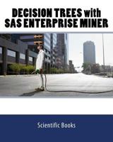 Decision Trees with SAS Enterprise Miner 1523218150 Book Cover