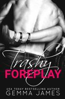 Trashy Foreplay 1545251630 Book Cover