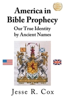America in Bible Prophecy: Our True Identity by Ancient Names 196371833X Book Cover