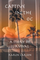 Captive in the OC: A Story of Survival 1638813612 Book Cover