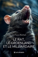 Le rat, le Groenland et le milliardaire (French Edition) B0GZK4HSP3 Book Cover
