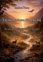 Låt djuret inom dig leda dig: En guide till självkännedom genom våra inre instinkter (Swedish Edition) 9181143354 Book Cover