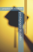pedagogia do êxito: projetos de resultado (Portuguese Edition) B0DSBY71SF Book Cover