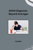 ADHD Diagnosis: Beyond Averages 3384222059 Book Cover